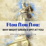 Ftou Ftou Ftou – Why Greeks might spit at you – Life Beyond Borders