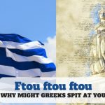 What does ftou ftou mean in Greece? Why the Greeks spit – LifeBeyondBorders