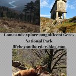 Come and explore magnificent Geres National Parklifebeyondbordersblog.com