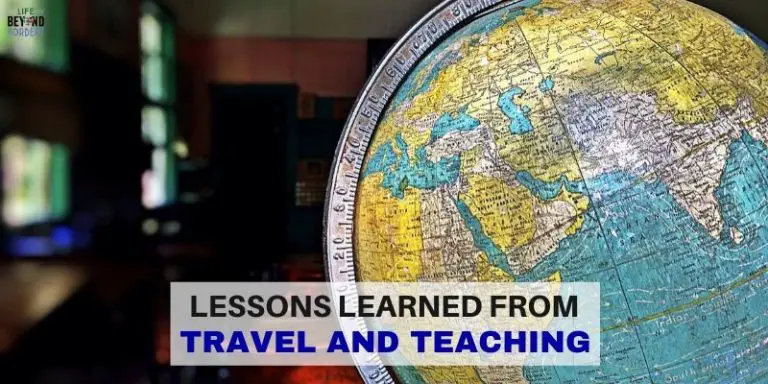 Life lessons that teaching – and travelling – have taught me