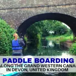 Paddle Boarding along the Grand Western Canal in Devon – LifeBeyondBorders
