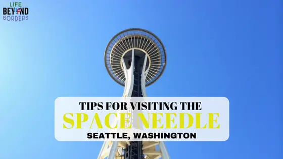 Tips for Visiting the Space Needle – Seattle