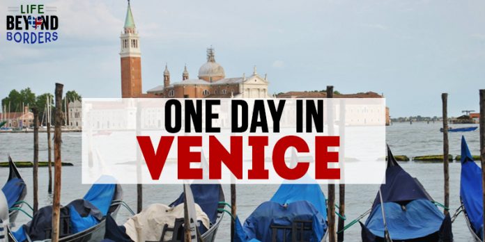 One day in Venice - Italy. Read what you can do in 24 hours in this city - LifeBeyondBorders