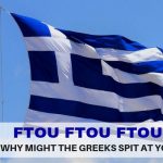 Why the Greeks Might Spit At You header