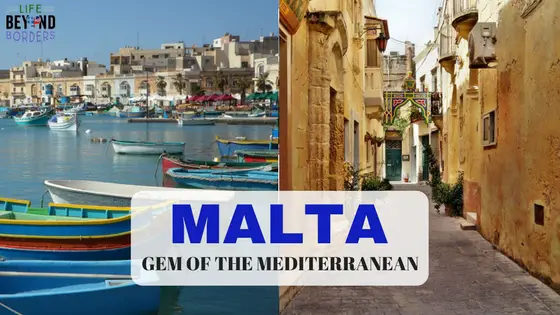 Malta - A Gem of an island in the Mediterranean - LifeBeyondBorders