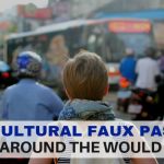 Cultural Faux Pas Around the World