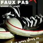 Cultural Faux Pas Around the World Keep on or remove shoes