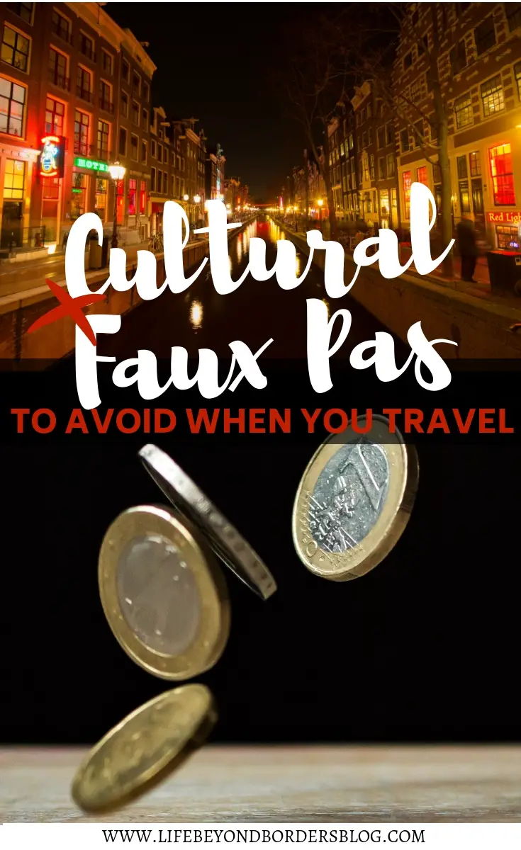 Cultural Faux Pas To Avoid When You Travel. 