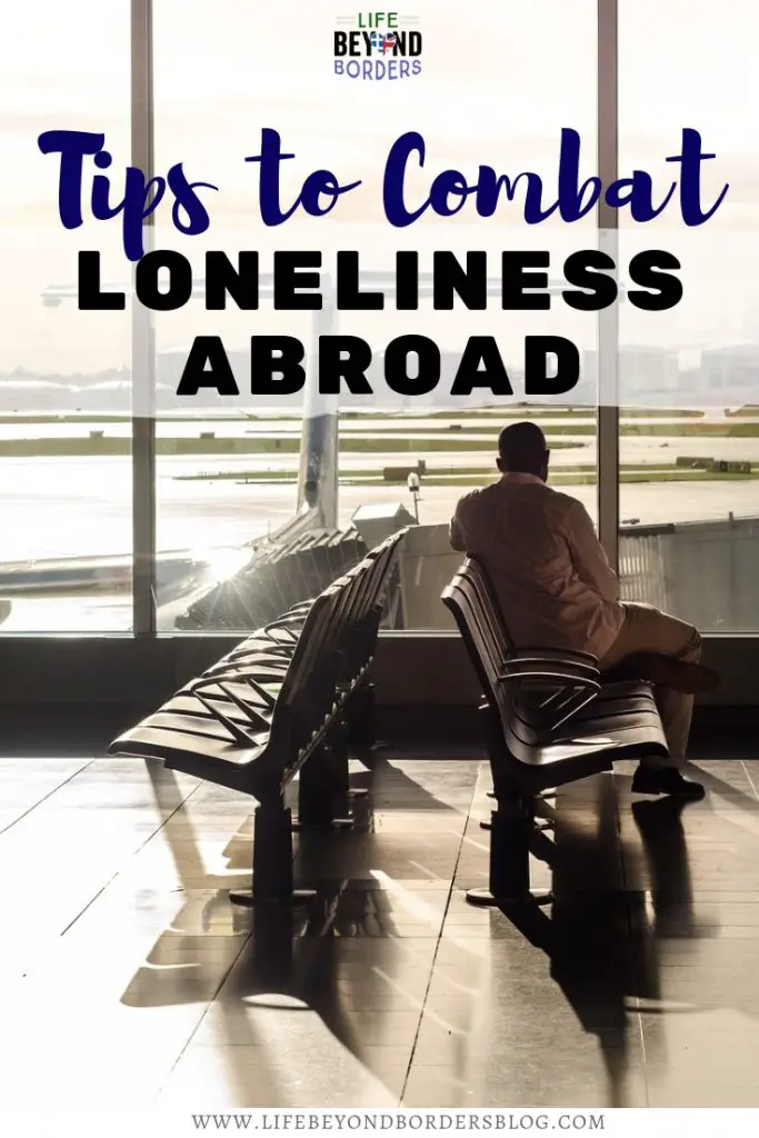 Tips to Combat Loneliness Abroad